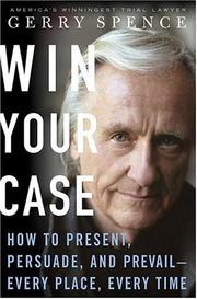 Cover of Win Your Case: How to Present, Persuade, and Prevail--Every Place, Every Time